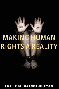 Title: Making Human Rights a Reality, Author: Emilie M. Hafner-Burton