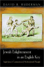 Jewish Enlightenment in an English Key: Anglo-Jewry's Construction of Modern Jewish Thought