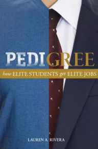 Pedigree: How Elite Students Get Elite Jobs