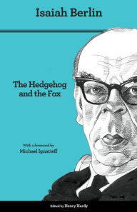 Title: The Hedgehog and the Fox: An Essay on Tolstoy's View of History - Second Edition / Edition 2, Author: Isaiah Berlin