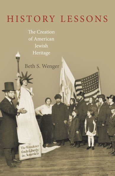 History Lessons: The Creation of American Jewish Heritage