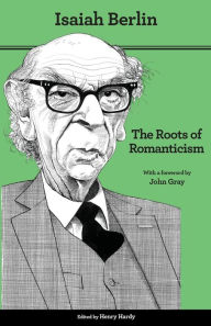 Title: The Roots of Romanticism: Second Edition, Author: Isaiah Berlin