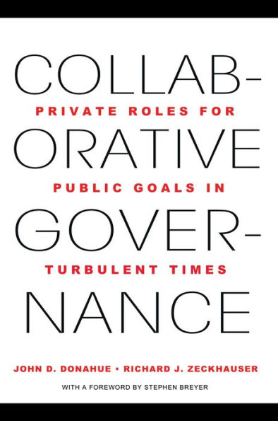 Collaborative Governance: Private Roles for Public Goals in Turbulent Times