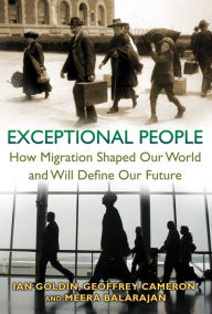 Title: Exceptional People: How Migration Shaped Our World and Will Define Our Future, Author: Ian Goldin