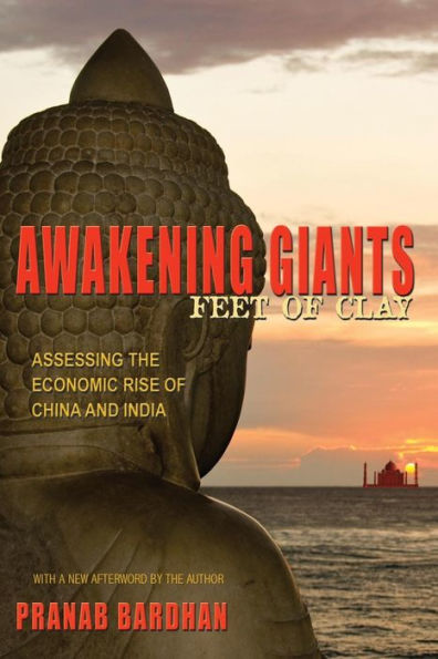 Awakening Giants, Feet of Clay: Assessing the Economic Rise China and India