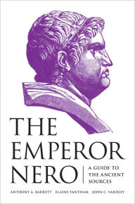 Title: The Emperor Nero: A Guide to the Ancient Sources, Author: Anthony A. Barrett