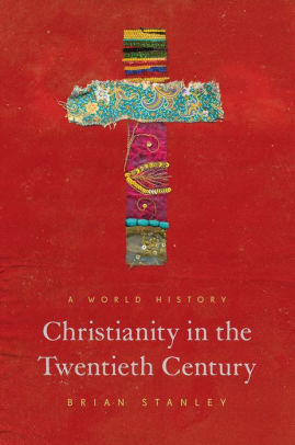 Christianity In The Twentieth Century A World Historyhardcover - 