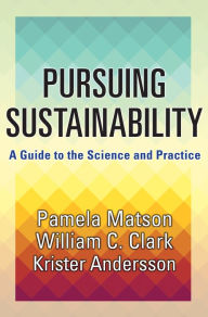 Title: Pursuing Sustainability: A Guide to the Science and Practice, Author: Pamela Matson