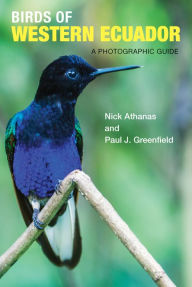 Title: Birds of Western Ecuador: A Photographic Guide, Author: Nick Athanas