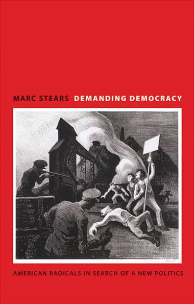 Demanding Democracy: American Radicals Search of a New Politics