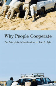 Title: Why People Cooperate: The Role of Social Motivations, Author: Tom R. Tyler