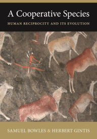 Title: A Cooperative Species: Human Reciprocity and Its Evolution, Author: Samuel Bowles