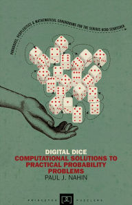 Title: Digital Dice: Computational Solutions to Practical Probability Problems, Author: Paul Nahin