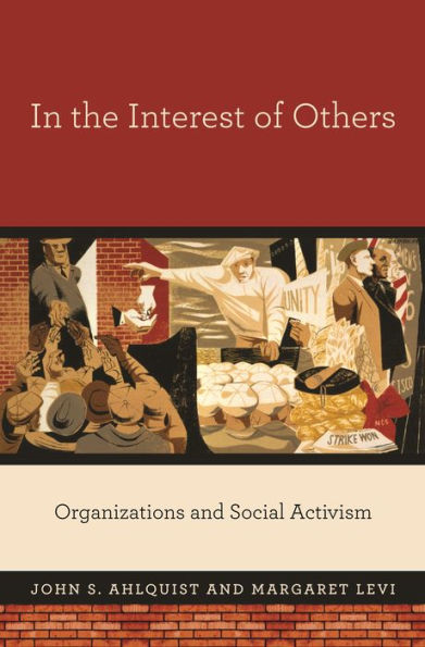 In the Interest of Others: Organizations and Social Activism