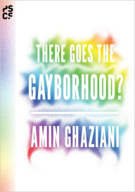 Title: There Goes the Gayborhood?, Author: Amin Ghaziani