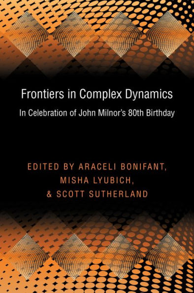 Frontiers Complex Dynamics: Celebration of John Milnor's 80th Birthday (PMS-51)