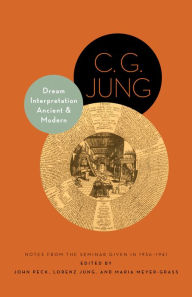 Title: Dream Interpretation Ancient and Modern: Notes from the Seminar Given in 1936-1941 - Updated Edition, Author: C. G. Jung