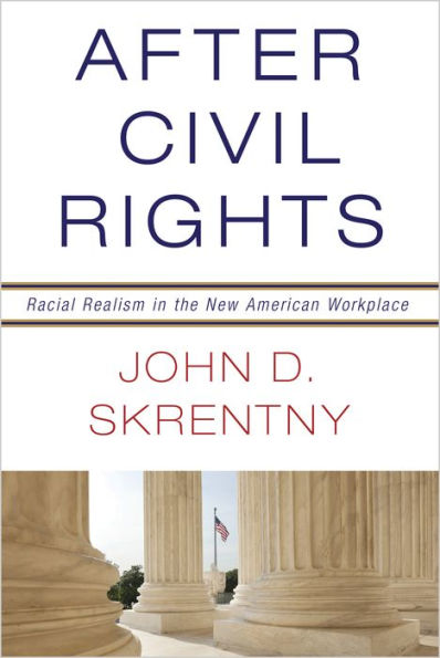 After Civil Rights: Racial Realism the New American Workplace