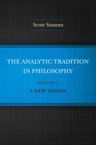 The Analytic Tradition Philosophy, Volume 2: A New Vision