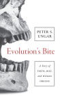 Evolution's Bite: A Story of Teeth, Diet, and Human Origins