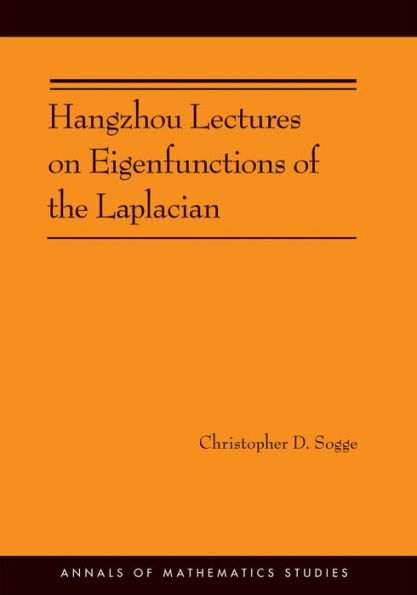 Hangzhou Lectures on Eigenfunctions of the Laplacian (AM-188)