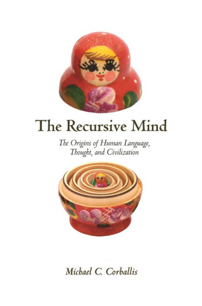 The Recursive Mind: The Origins of Human Language