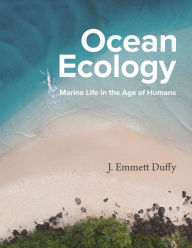 Title: Ocean Ecology: Marine Life in the Age of Humans, Author: J. Emmett Duffy