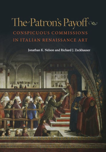 The Patron's Payoff: Conspicuous Commissions in Italian Renaissance Art