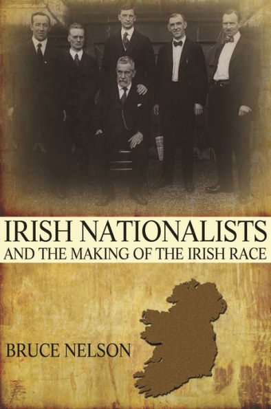 Irish Nationalists and the Making of Race