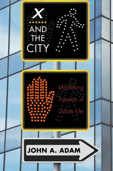 X and the City: Modeling Aspects of Urban Life