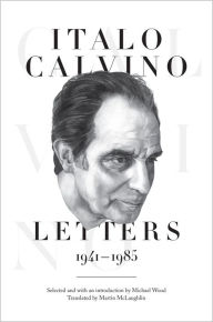 Title: Italo Calvino: Letters, 1941-1985 - Updated Edition, Author: Italo Calvino