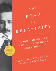 Title: The Road to Relativity: The History and Meaning of Einstein's 