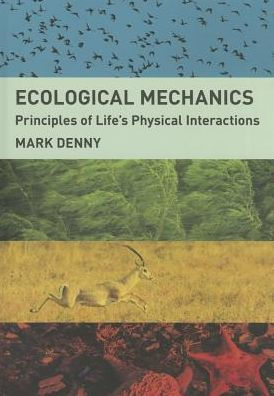 Ecological Mechanics: Principles of Life's Physical Interactions