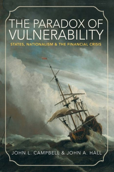 The Paradox of Vulnerability: States, Nationalism, and the Financial Crisis