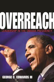 Title: Overreach: Leadership in the Obama Presidency, Author: George C. Edwards