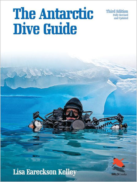 The Antarctic Dive Guide: Fully Revised and Updated Third Edition
