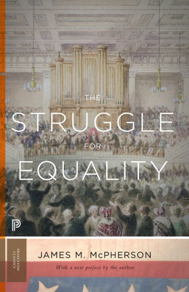 The Struggle for Equality: Abolitionists and the Negro in the Civil War and Reconstruction - Updated Edition