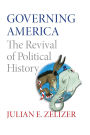 Governing America: The Revival of Political History