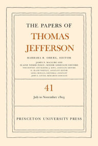 Title: The Papers of Thomas Jefferson, Volume 41: 11 July to 15 November 1803, Author: Thomas Jefferson