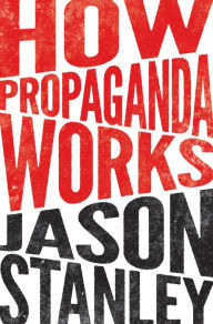 Title: How Propaganda Works, Author: Jason Stanley