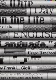 Title: One Day in the Life of the English Language: A Microcosmic Usage Handbook, Author: Frank L. Cioffi