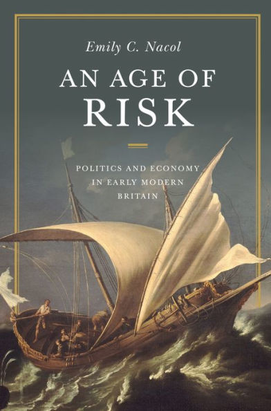 An Age of Risk: Politics and Economy Early Modern Britain