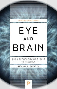 Title: Eye and Brain: The Psychology of Seeing - Fifth Edition / Edition 5, Author: Richard L. Gregory