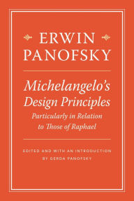 Download free books online in pdf format Michelangelo's Design Principles, Particularly in Relation to Those of Raphael by Erwin Panofsky, Gerda Panofsky-Soergel, Joseph Spooner MOBI (English literature) 9780691165264