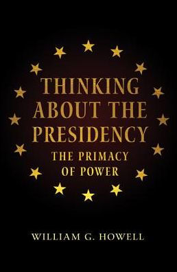 Thinking About the Presidency: The Primacy of Power
