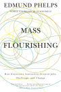 Mass Flourishing: How Grassroots Innovation Created Jobs, Challenge, and Change