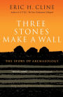 Three Stones Make a Wall: The Story of Archaeology