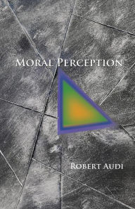 Title: Moral Perception, Author: Robert Audi