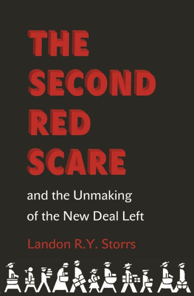 The Second Red Scare and the Unmaking of the New Deal Left