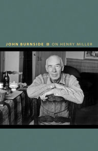 Title: On Henry Miller: Or, How to Be an Anarchist, Author: John Burnside